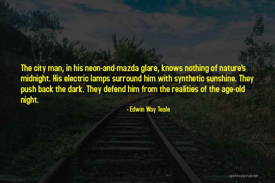 The City Of Man Quotes By Edwin Way Teale The City Of Man Quotes By Edwin Way Teale