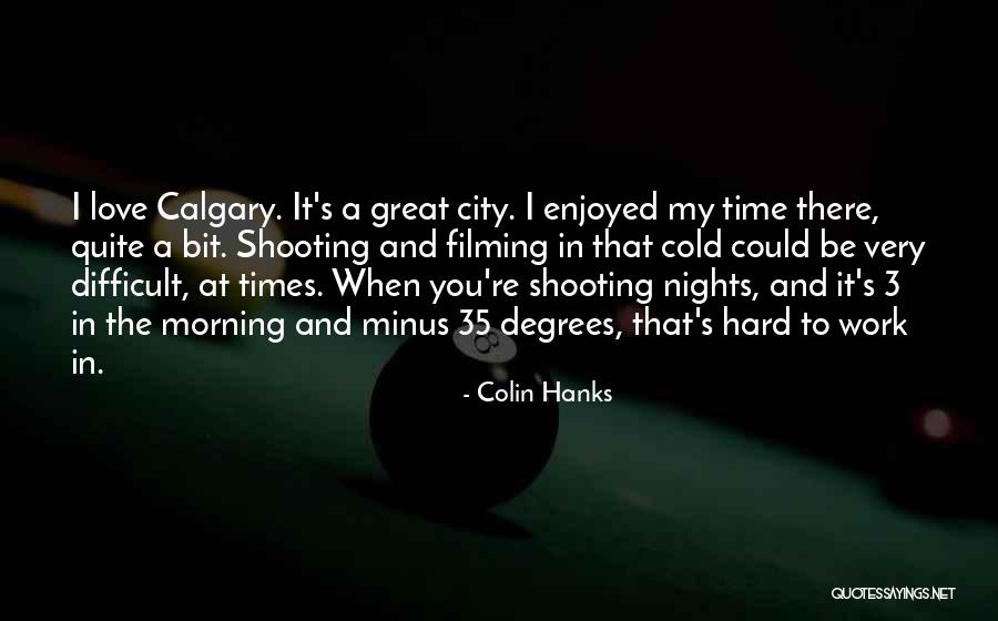 The City You Love Quotes By Colin Hanks The City You Love Quotes By Colin Hanks