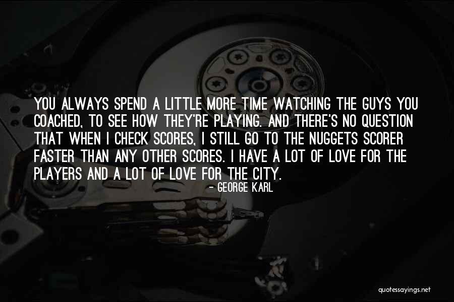 The City You Love Quotes By George Karl The City You Love Quotes By George Karl