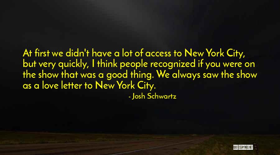 The City You Love Quotes By Josh Schwartz The City You Love Quotes By Josh Schwartz