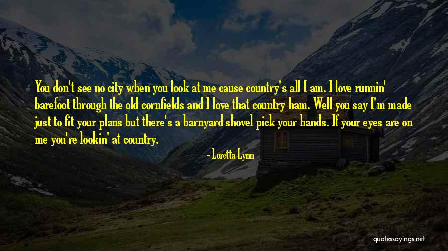 The City You Love Quotes By Loretta Lynn The City You Love Quotes By Loretta Lynn