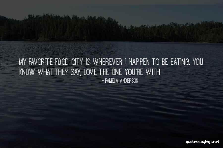 The City You Love Quotes By Pamela Anderson The City You Love Quotes By Pamela Anderson