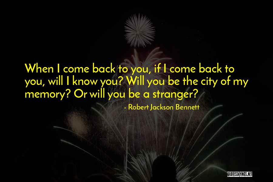 The City You Love Quotes By Robert Jackson Bennett The City You Love Quotes By Robert Jackson Bennett