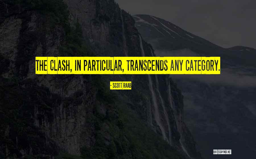 The Clash Quotes By Scott Raab The Clash Quotes By Scott Raab