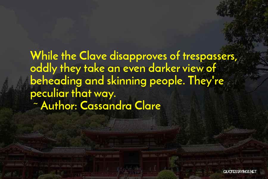 The Clave Quotes By Cassandra Clare