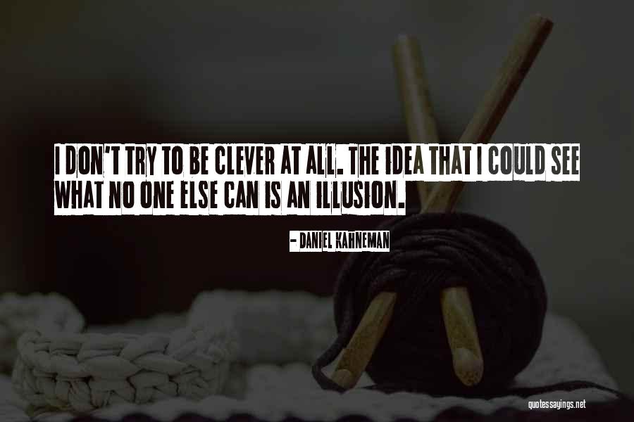 The Clever One Quotes By Daniel Kahneman The Clever One Quotes By Daniel Kahneman