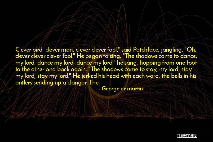The Clever One Quotes By George R R Martin The Clever One Quotes By George R R Martin