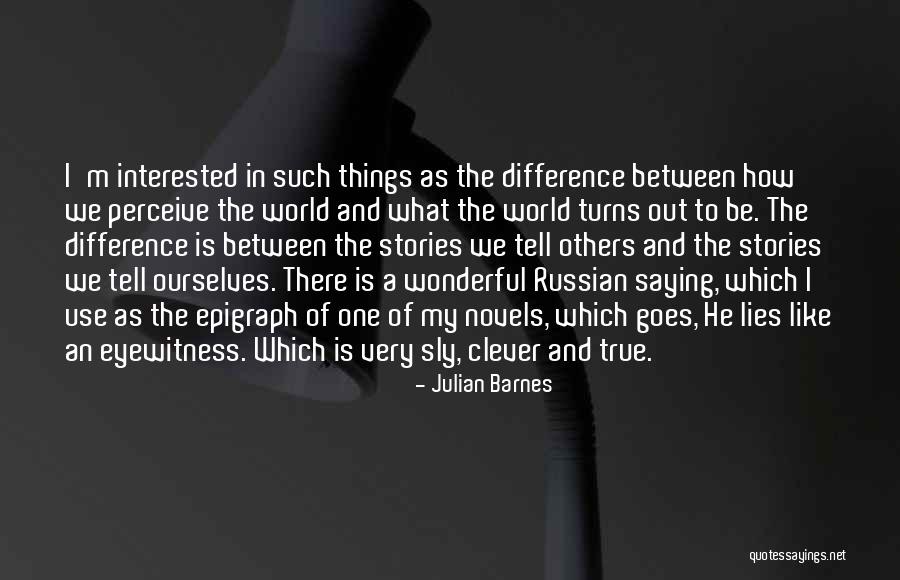 The Clever One Quotes By Julian Barnes The Clever One Quotes By Julian Barnes