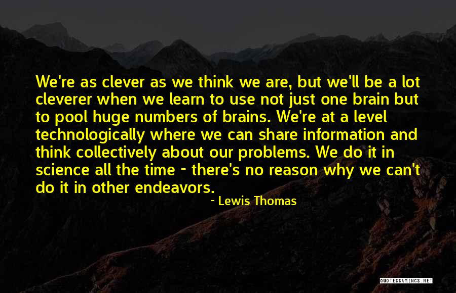 The Clever One Quotes By Lewis Thomas The Clever One Quotes By Lewis Thomas