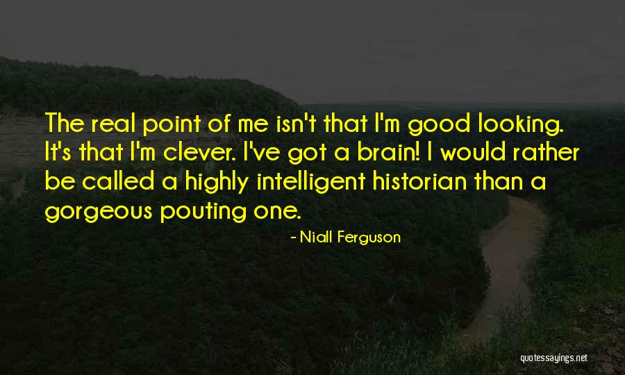 The Clever One Quotes By Niall Ferguson The Clever One Quotes By Niall Ferguson