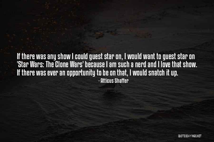 The Clone Wars Quotes By Atticus Shaffer The Clone Wars Quotes By Atticus Shaffer