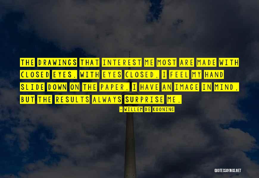 The Closed Mind Quotes By Willem De Kooning The Closed Mind Quotes By Willem De Kooning
