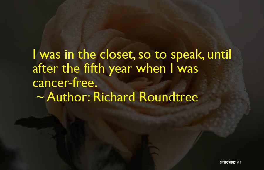 The Closet In Speak Quotes By Richard Roundtree