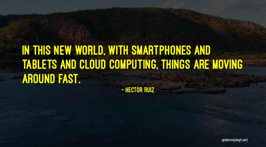 The Cloud Computing Quotes By Hector Ruiz The Cloud Computing Quotes By Hector Ruiz