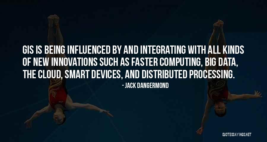 The Cloud Computing Quotes By Jack Dangermond The Cloud Computing Quotes By Jack Dangermond