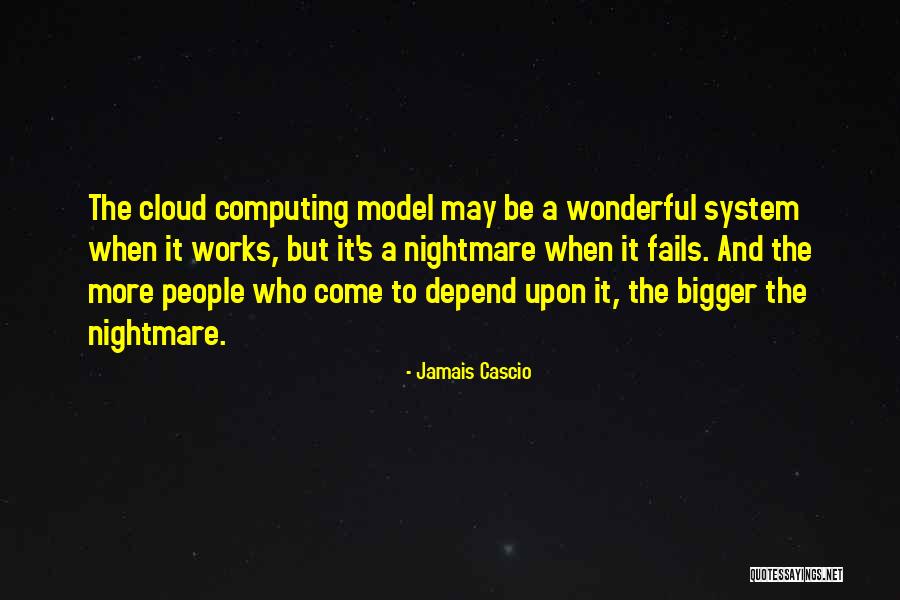 The Cloud Computing Quotes By Jamais Cascio The Cloud Computing Quotes By Jamais Cascio