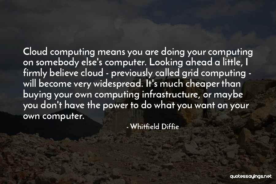 The Cloud Computing Quotes By Whitfield Diffie The Cloud Computing Quotes By Whitfield Diffie