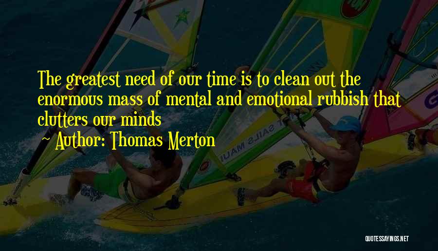 The Clutters Quotes By Thomas Merton