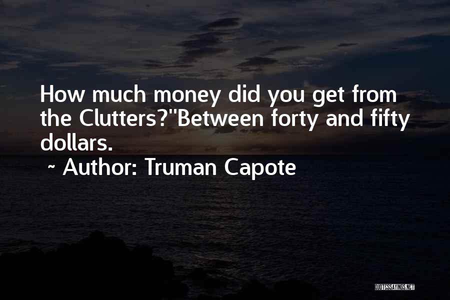 The Clutters Quotes By Truman Capote