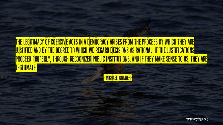 The Coercive Acts Quotes By Michael Ignatieff The Coercive Acts Quotes By Michael Ignatieff