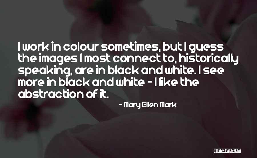 The Colour Black Quotes By Mary Ellen Mark