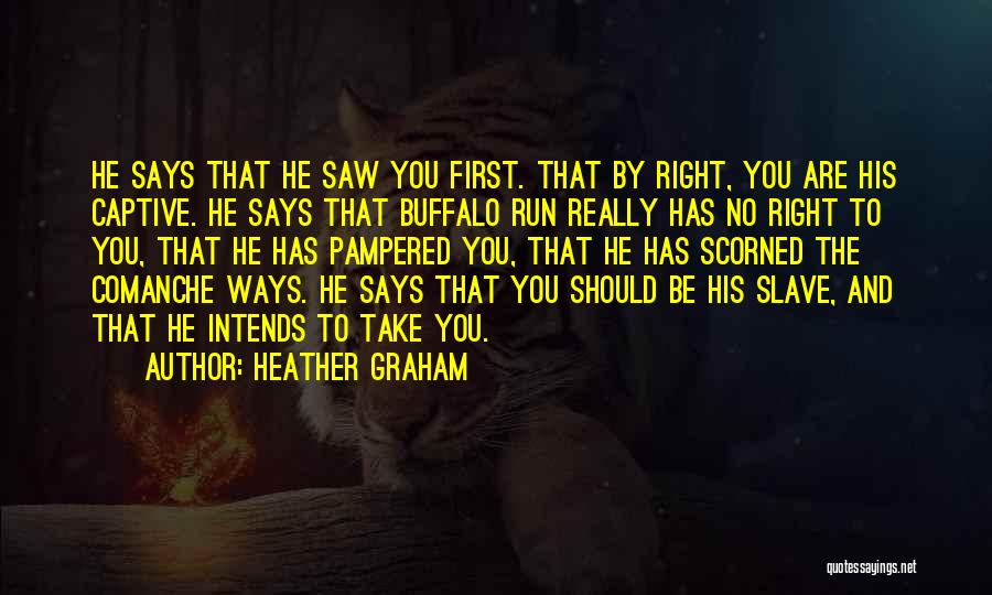 The Comanche Quotes By Heather Graham