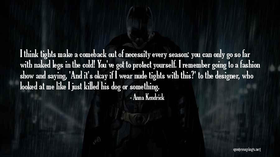 The Comeback Season Quotes By Anna Kendrick The Comeback Season Quotes By Anna Kendrick