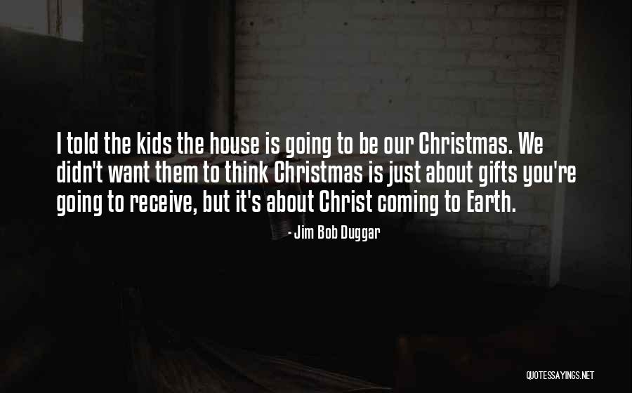 The Coming Christmas Quotes By Jim Bob Duggar