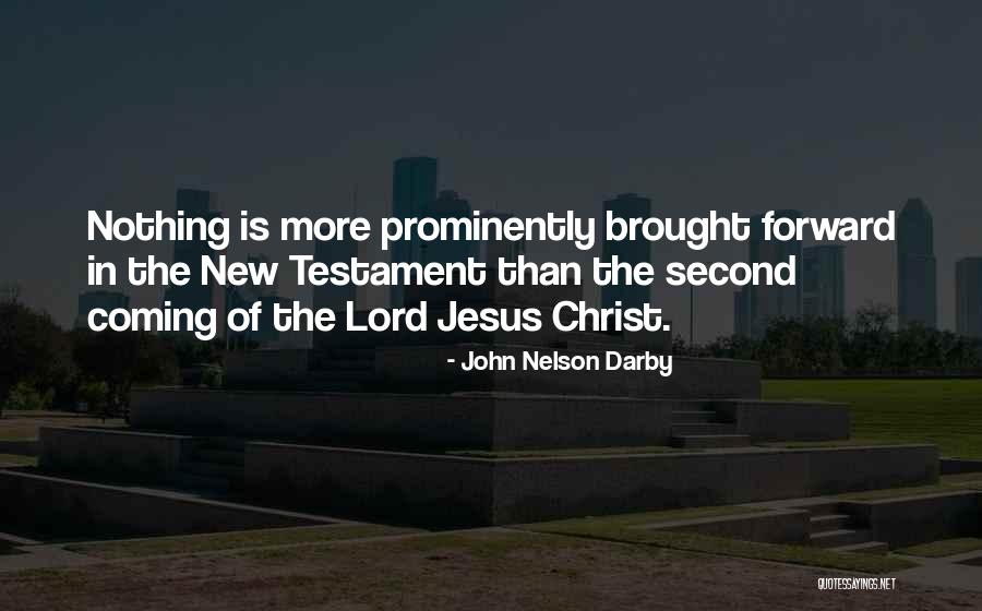 The Coming Of Jesus Christ Quotes By John Nelson Darby The Coming Of Jesus Christ Quotes By John Nelson Darby