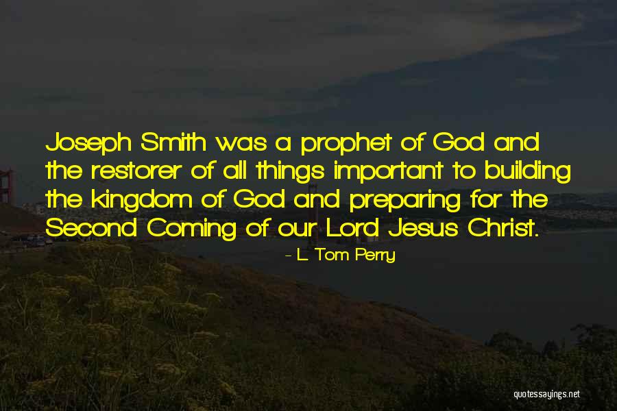 The Coming Of Jesus Christ Quotes By L. Tom Perry The Coming Of Jesus Christ Quotes By L. Tom Perry