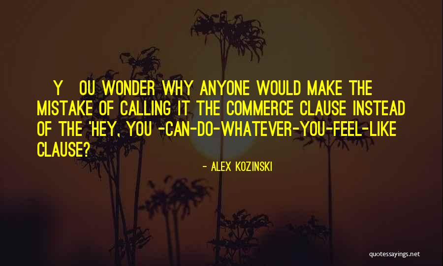 The Commerce Clause Quotes By Alex Kozinski The Commerce Clause Quotes By Alex Kozinski