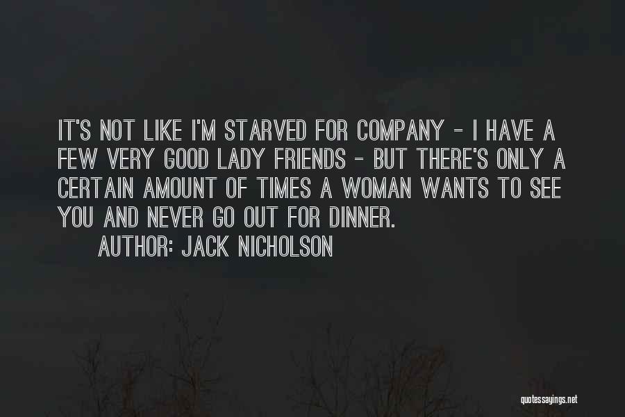 The Company Of Good Friends Quotes By Jack Nicholson