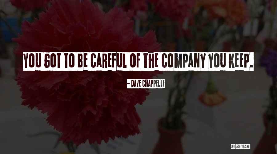 The Company You Keep Quotes By Dave Chappelle The Company You Keep Quotes By Dave Chappelle