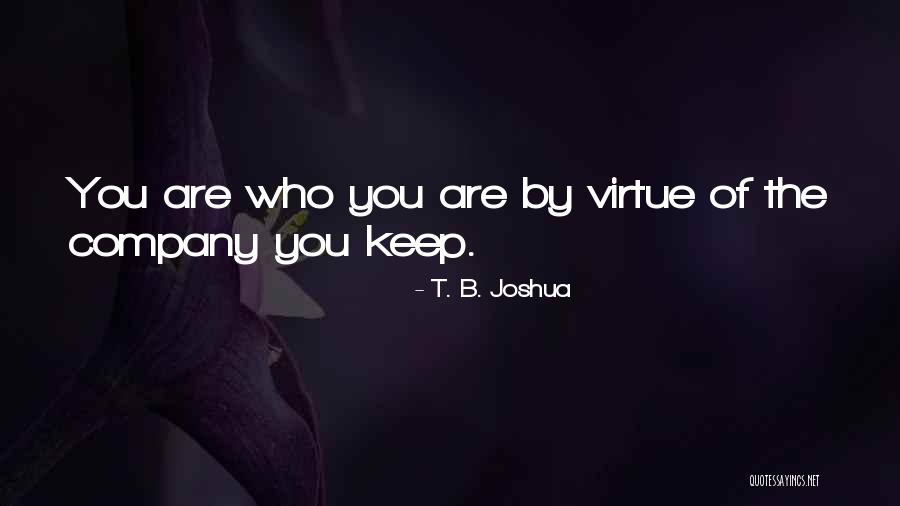 The Company You Keep Quotes By T. B. Joshua The Company You Keep Quotes By T. B. Joshua