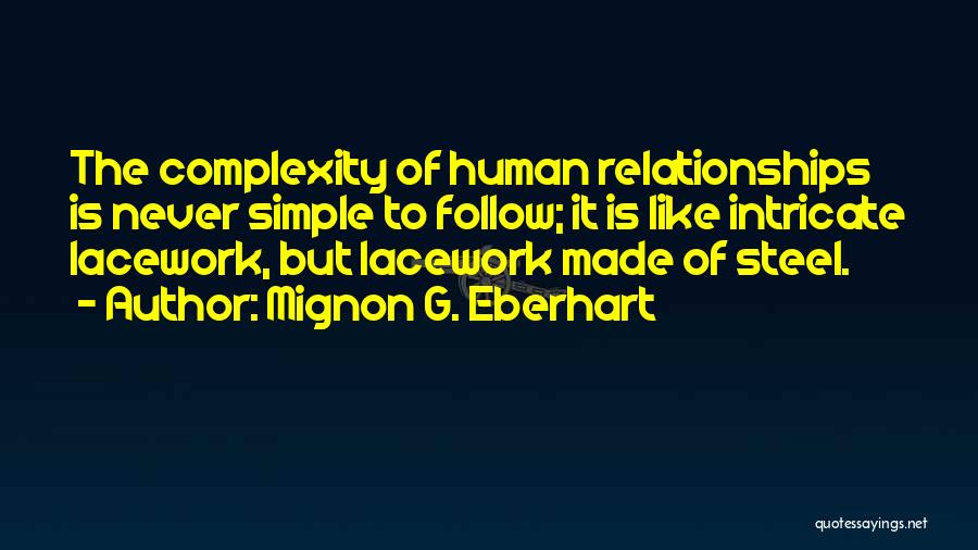 The Complexity Of Human Relationships Quotes By Mignon G. Eberhart