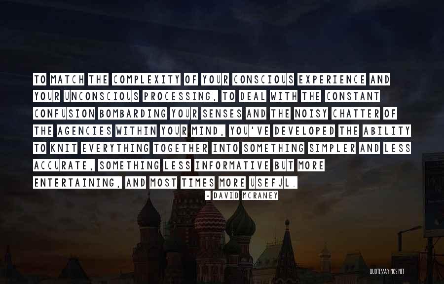 The Complexity Of The Mind Quotes By David McRaney The Complexity Of The Mind Quotes By David McRaney