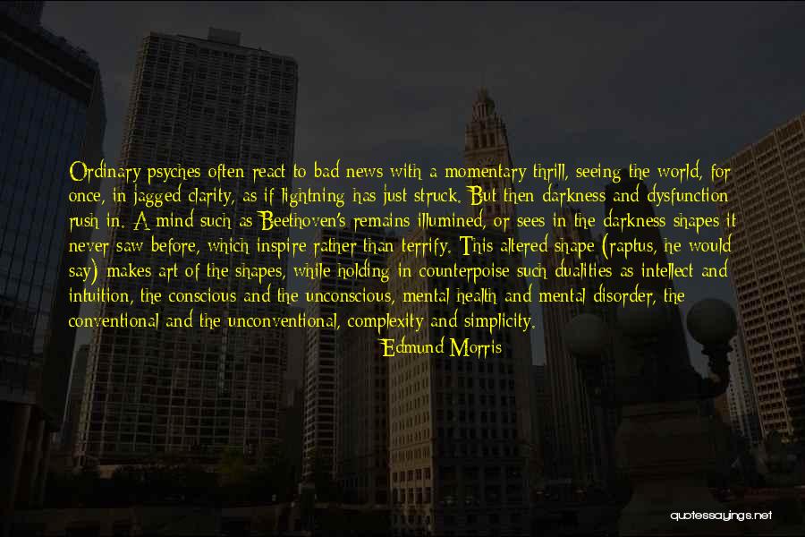 The Complexity Of The Mind Quotes By Edmund Morris The Complexity Of The Mind Quotes By Edmund Morris