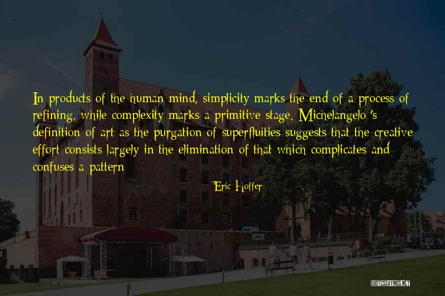 The Complexity Of The Mind Quotes By Eric Hoffer The Complexity Of The Mind Quotes By Eric Hoffer