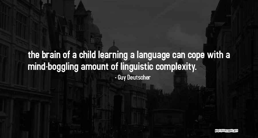 The Complexity Of The Mind Quotes By Guy Deutscher The Complexity Of The Mind Quotes By Guy Deutscher