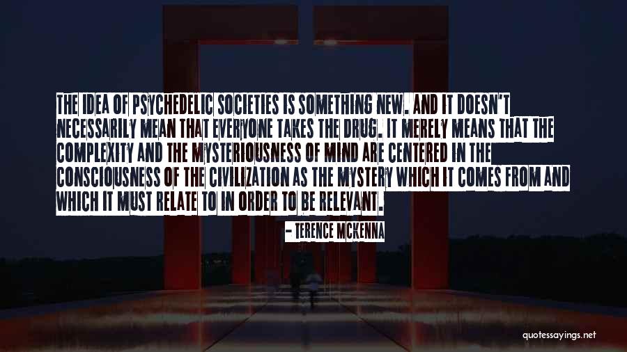 The Complexity Of The Mind Quotes By Terence McKenna The Complexity Of The Mind Quotes By Terence McKenna