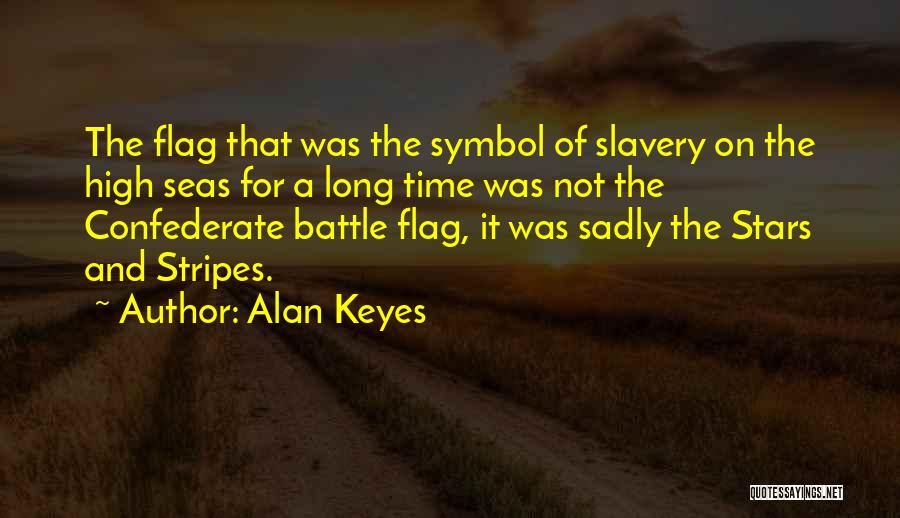 The Confederate Flag Quotes By Alan Keyes