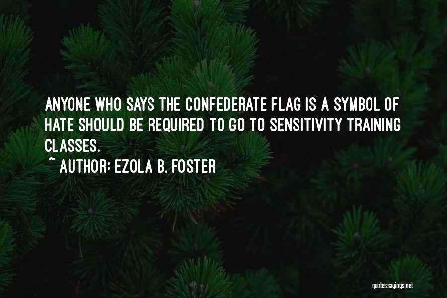 The Confederate Flag Quotes By Ezola B. Foster