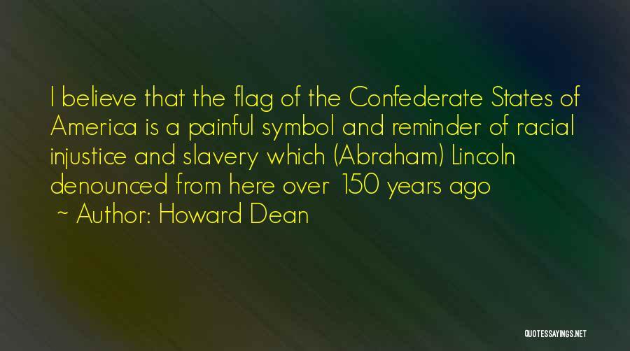 The Confederate Flag Quotes By Howard Dean