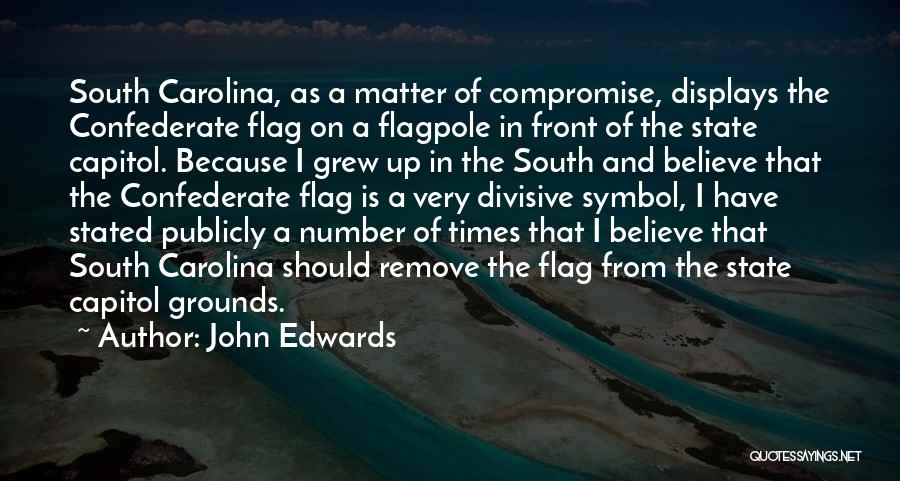 The Confederate Flag Quotes By John Edwards