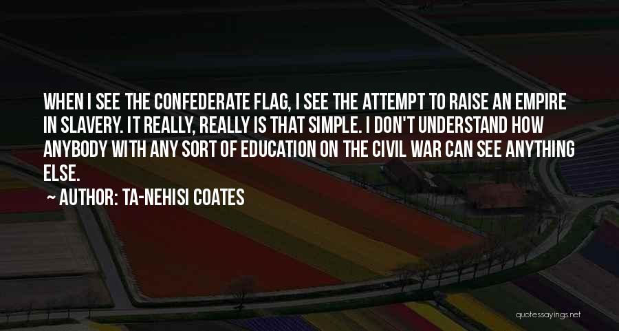 The Confederate Flag Quotes By Ta-Nehisi Coates