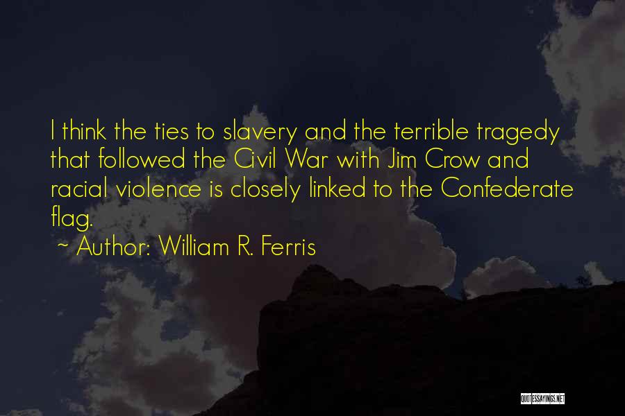 The Confederate Flag Quotes By William R. Ferris