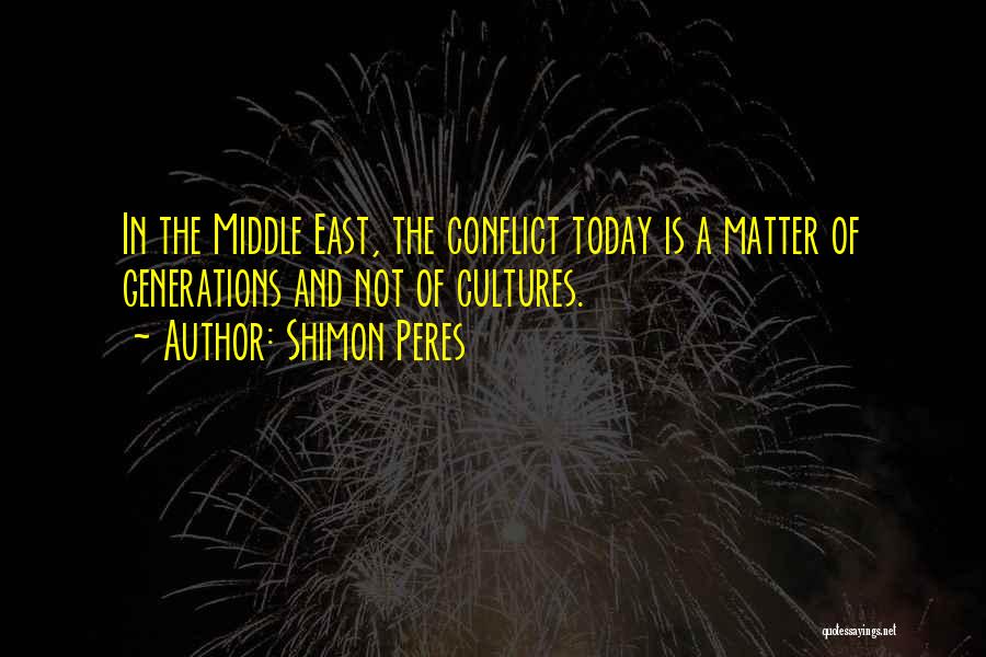 The Conflict In The Middle East Quotes By Shimon Peres