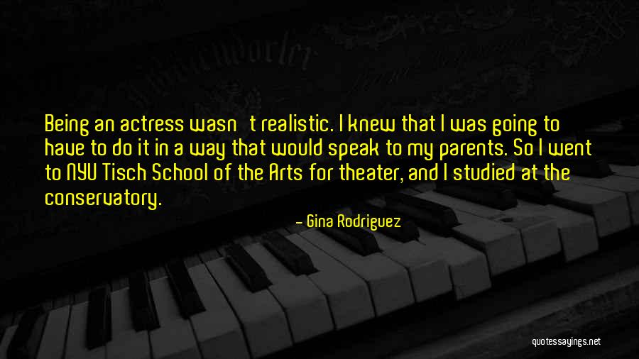 The Conservatory Quotes By Gina Rodriguez The Conservatory Quotes By Gina Rodriguez
