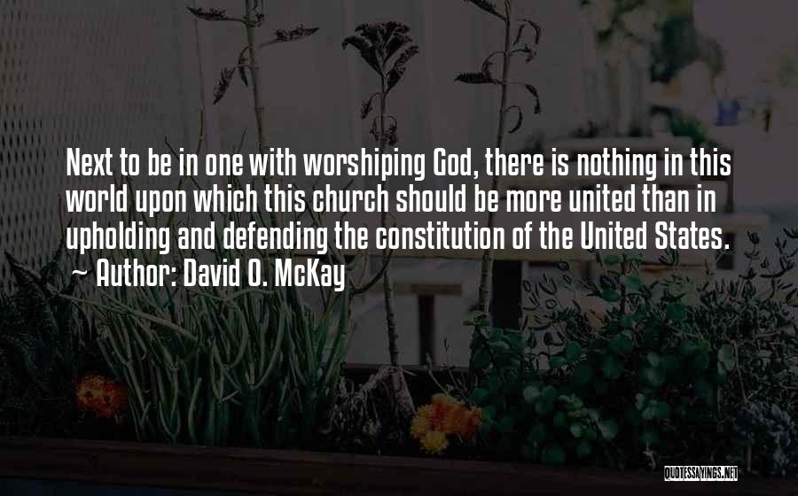 The Constitution Of The United States Quotes By David O. McKay