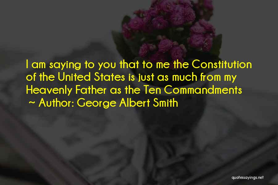 The Constitution Of The United States Quotes By George Albert Smith